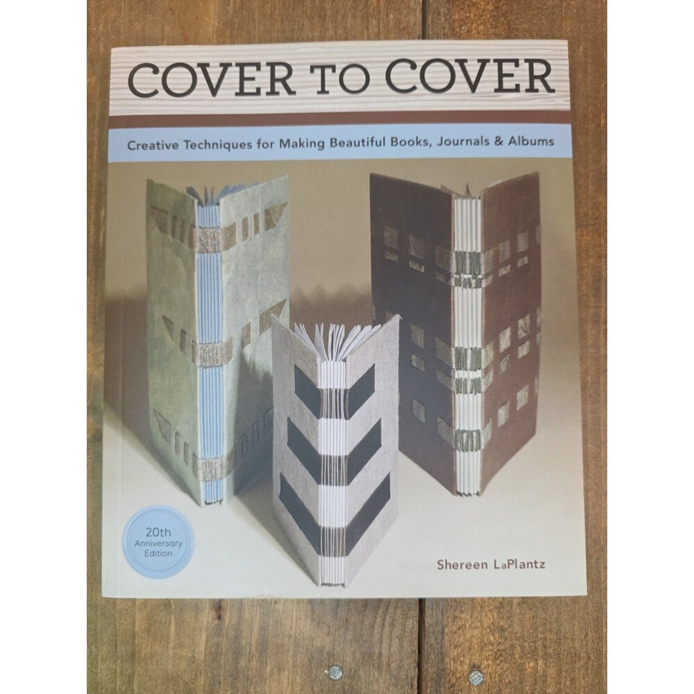 Cover To Cover 20th Anniversary Edition: Creative Techniques For Making Beau...